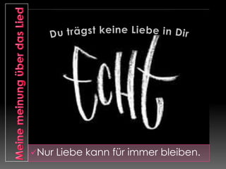 Nur Liebe kann für immer bleiben.