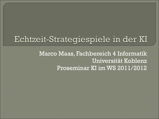 Marco Maas, Fachbereich 4 Informatik Universität Koblenz Proseminar KI im WS 2011/2012 
