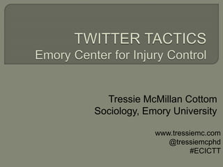 Tressie McMillan Cottom
Sociology, Emory University
www.tressiemc.com
@tressiemcphd
#ECICTT
 
