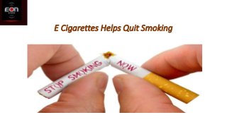 E Cigarettes Helps Quit Smoking
 