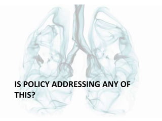 IS POLICY ADDRESSING ANY OF
THIS?
 