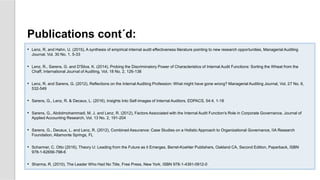 Publications cont´d:
• Lenz, R. and Hahn, U. (2015), A synthesis of empirical internal audit effectiveness literature pointing to new research opportunities, Managerial Auditing
Journal, Vol. 30 No. 1, 5-33
• Lenz, R., Sarens, G. and D'Silva, K. (2014), Probing the Discriminatory Power of Characteristics of Internal Audit Functions: Sorting the Wheat from the
Chaff, International Journal of Auditing, Vol. 18 No. 2, 126-138
• Lenz, R. and Sarens, G. (2012), Reflections on the Internal Auditing Profession: What might have gone wrong? Managerial Auditing Journal, Vol. 27 No. 6,
532-549
• Sarens, G., Lenz, R. & Decaux, L. (2016), Insights Into Self-Images of Internal Auditors, EDPACS, 54:4, 1-18
• Sarens, G., Abdolmohammadi, M. J. and Lenz, R. (2012), Factors Associated with the Internal Audit Function's Role in Corporate Governance, Journal of
Applied Accounting Research, Vol. 13 No. 2, 191-204
• Sarens, G., Decaux, L. and Lenz, R. (2012), Combined Assurance: Case Studies on a Holistic Approach to Organizational Governance, IIA Research
Foundation, Altamonte Springs, FL
• Scharmer, C. Otto (2016), Theory U: Leading from the Future as it Emerges, Berret-Koehler Publishers, Oakland CA, Second Edition, Paperback, ISBN
978-1-62656-798-6
• Sharma, R. (2010), The Leader Who Had No Title, Free Press, New York, ISBN 978-1-4391-0912-0
 