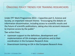 ONGOING POLICY TRENDS FOR TRAINING RESEARCHERS 
Under FP7 Work Programme 2013 – Capacities part 5, Science and 
Society, a...