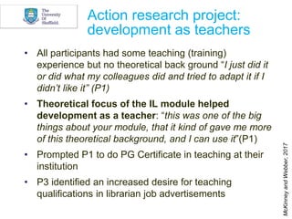 Action research project:
development as teachers
• All participants had some teaching (training)
experience but no theoret...