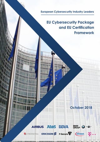 EU Cybersecurity Package
and EU Certification
Framework
European Cybersecurity Industry Leaders
October 2018
 