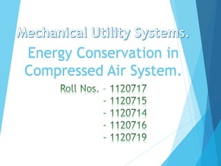 Energy Conservation in
Compressed Air System.
 