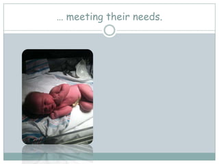 … meeting their needs.
 