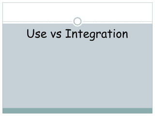 Use vs Integration
 