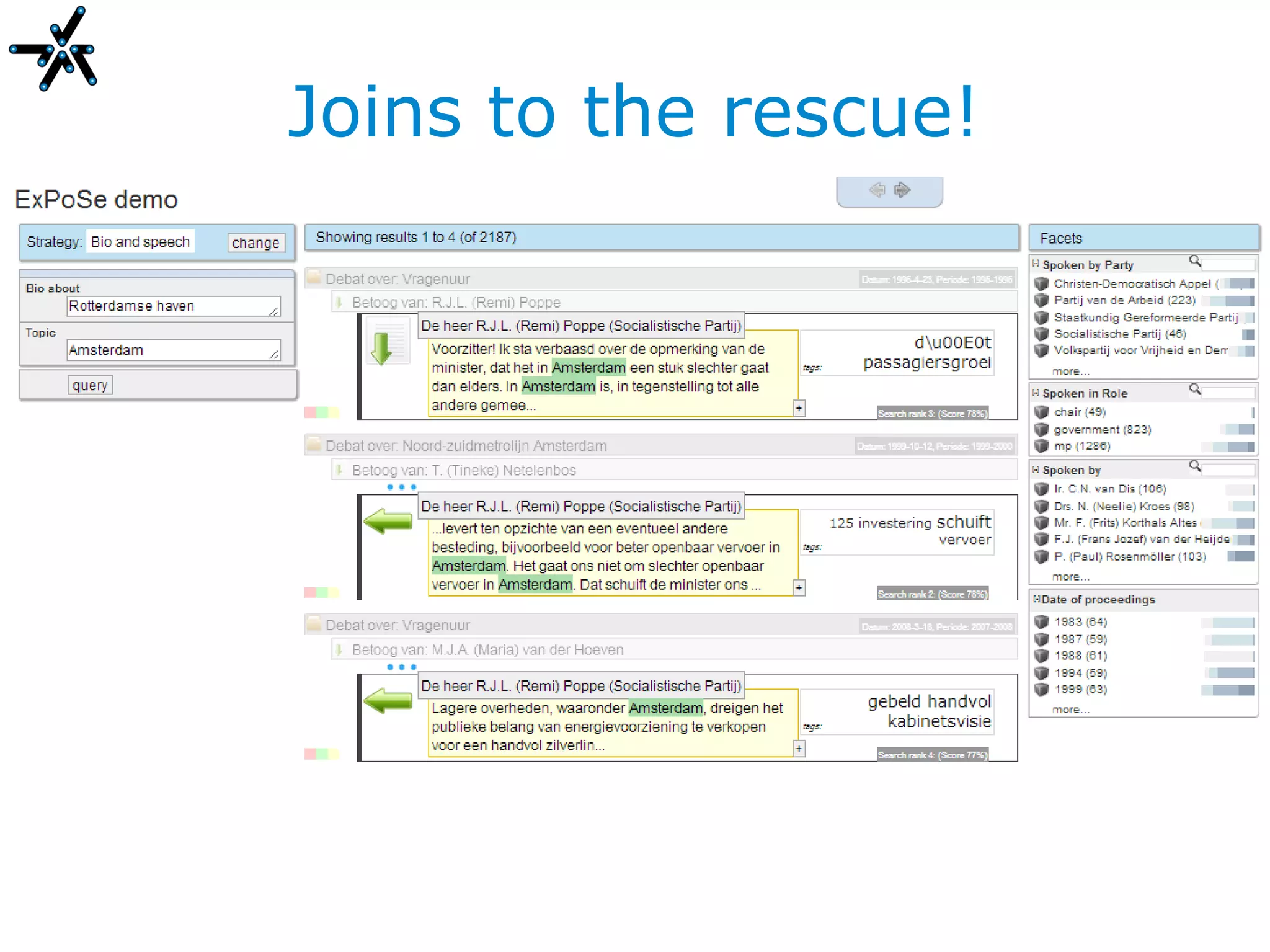 Joins to the rescue!




Which house speakers from the Rotterdam harbour
                                       say what about “Amsterdam”?
 