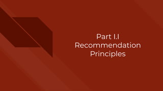 Part I.I
Recommendation
Principles
 