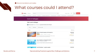 What courses could I attend?
7
Operationalizing Treatments against Bias: Challenges and Solutions
Boratto and Marras
Recommendation principles
 