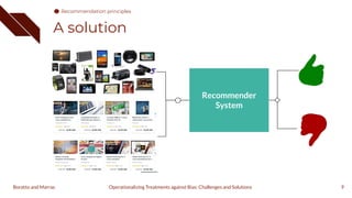Recommender
System
A solution
9
Operationalizing Treatments against Bias: Challenges and Solutions
Boratto and Marras
Recommendation principles
 