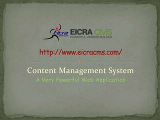 Content Management System
A Very Powerful Web Application
 