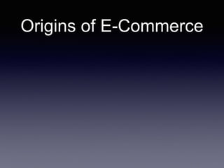 Origins of E-Commerce
 