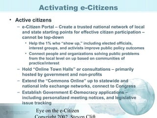 Eye on the e-Citizen
Activating e-Citizens
• Active citizens
– e-Citizen Portal – Create a trusted national network of loc...