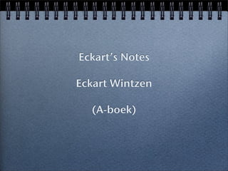 Eckart’s Notes

Eckart Wintzen

  (A-boek)
 