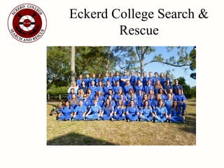 Eckerd College Search &
Rescue
 