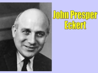 John Presper Eckert 