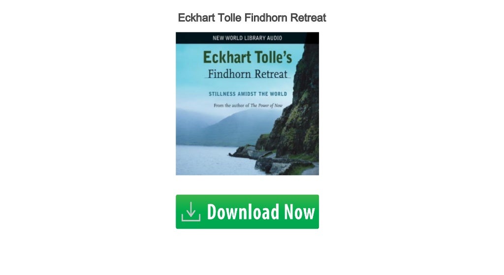 Eckhart Tolle Findhorn Retreat Audiobook Download Free Online Streami…