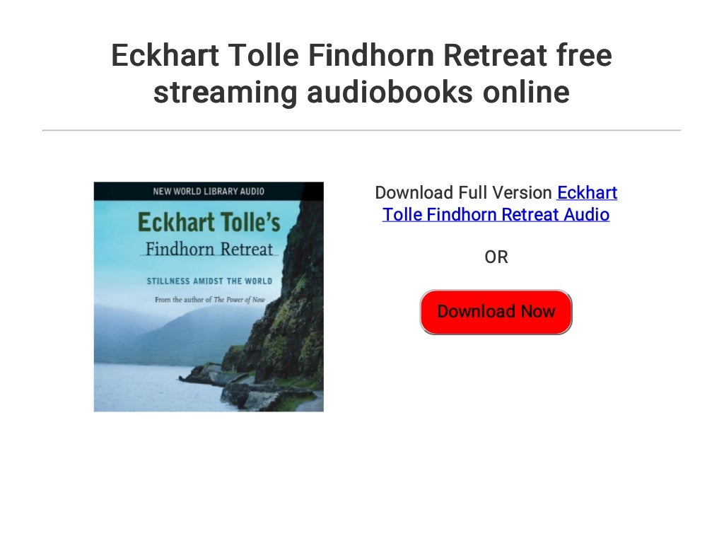 Eckhart Tolle Findhorn Retreat free streaming audiobooks online
