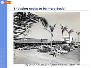 Shopping needs to be more Social http://www.flickr.com/photos/roadsidepictures/1561899591/ 
