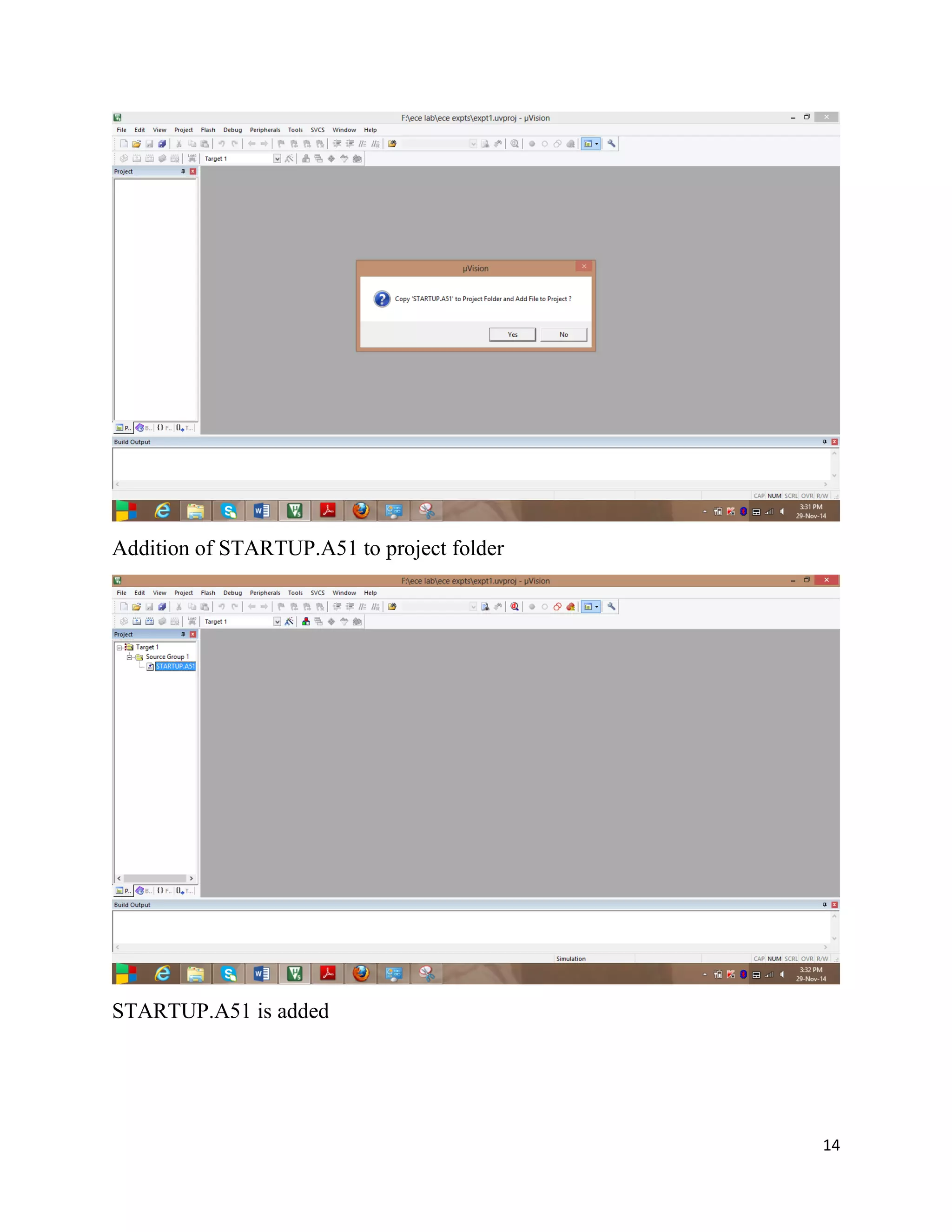 14
Addition of STARTUP.A51 to project folder
STARTUP.A51 is added
 