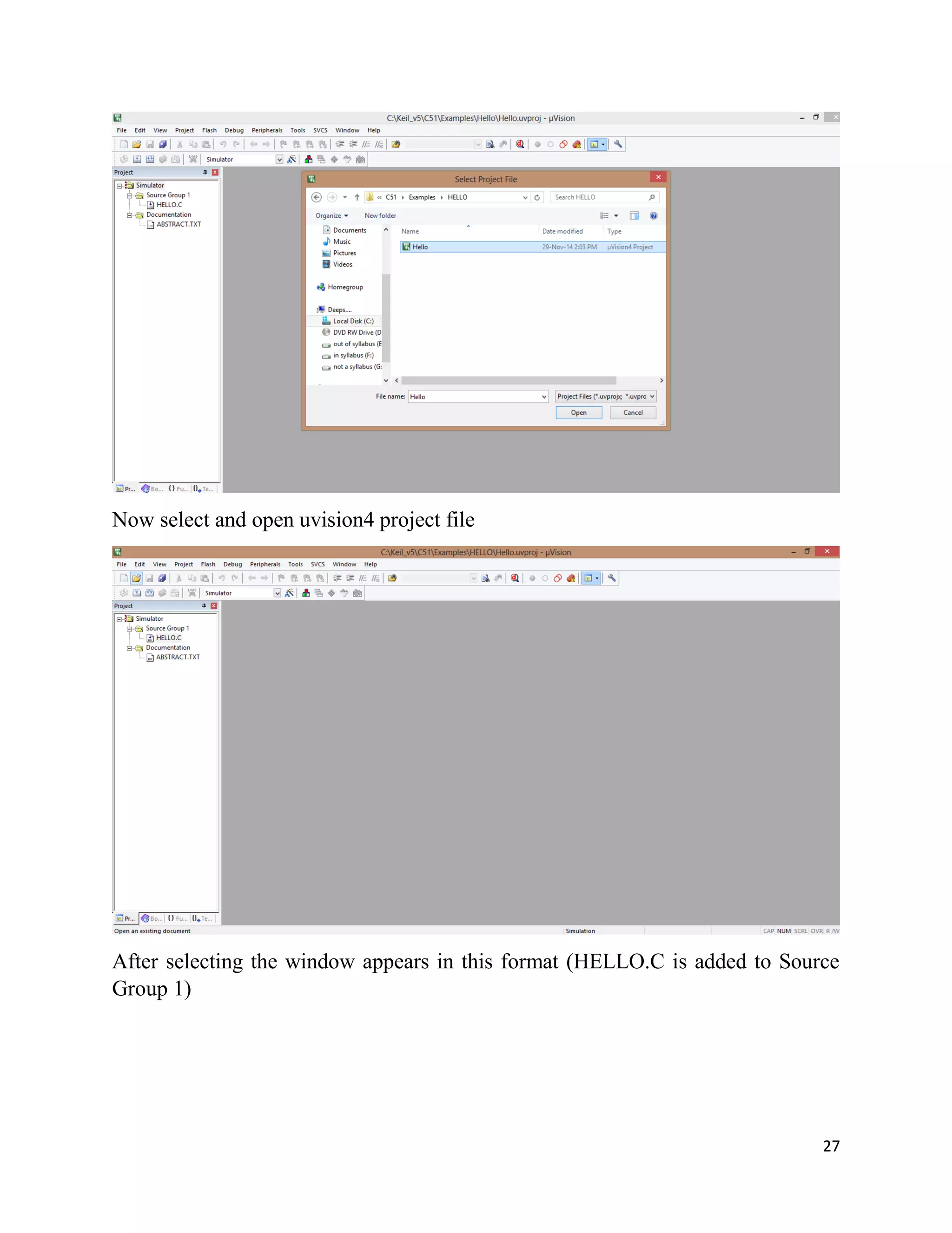 27
Now select and open uvision4 project file
After selecting the window appears in this format (HELLO.C is added to Source
Group 1)
 