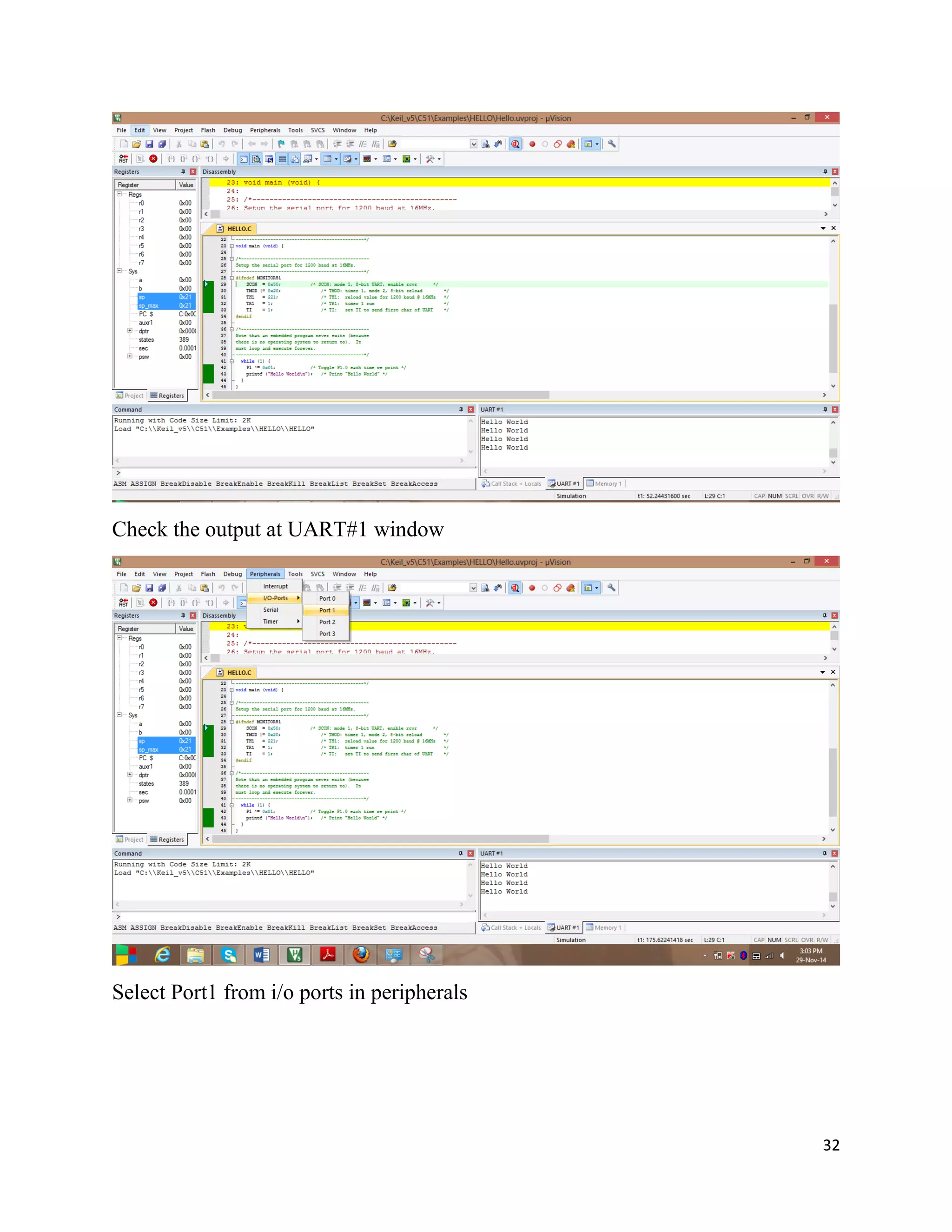 32
Check the output at UART#1 window
Select Port1 from i/o ports in peripherals
 