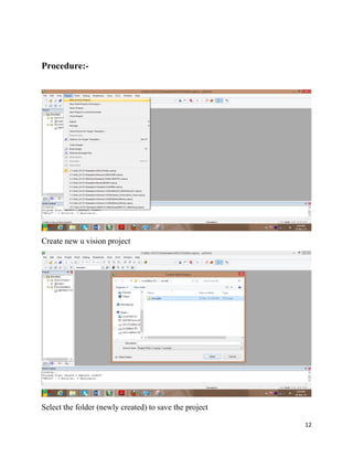 12
Procedure:-
Create new u vision project
Select the folder (newly created) to save the project
 