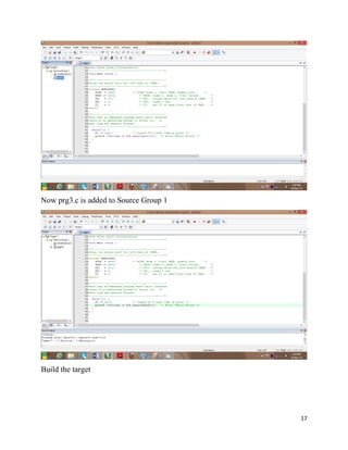 17
Now prg3.c is added to Source Group 1
Build the target
 