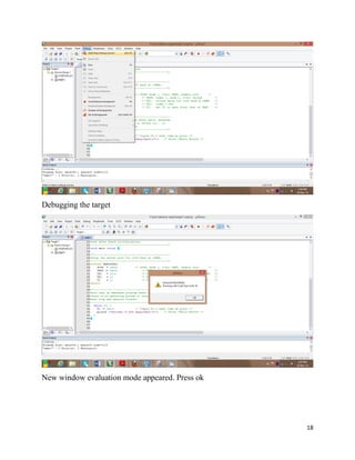 18
Debugging the target
New window evaluation mode appeared. Press ok
 