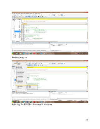 31
Run the program
Selecting for UART#1 from serial windows
 