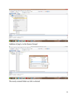 41
Addition of prg1.c to the Source Group1
The newly created folder ece lab is selected
 
