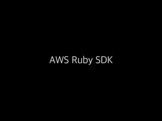 AWS Ruby SDK
 