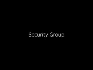 Security Group
 