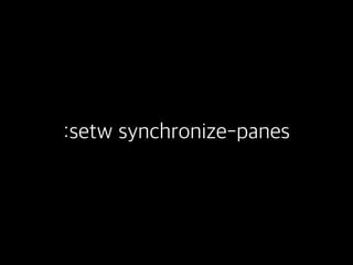 :setw synchronize-panes
 