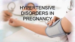 HYPERTENSIVE
DISORDERS IN
PREGNANCY
 