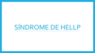 SÍNDROME DE HELLP
 
