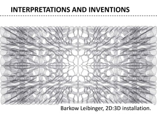 INTERPRETATIONS AND INVENTIONS
Barkow Leibinger, 2D:3D installation.
 