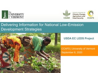 CCAFS | University of Vermont
September 8, 2020
USDA EC LEDS Project
Delivering Information for National Low-Emission
Development Strategies
 