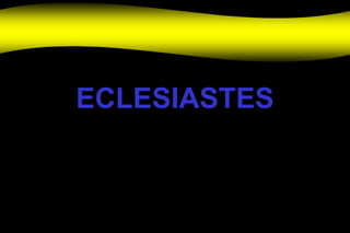 ECLESIASTES

 