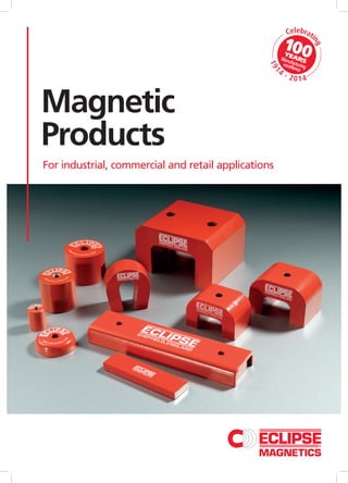 Magnetic
Products
For industrial, commercial and retail applications
 