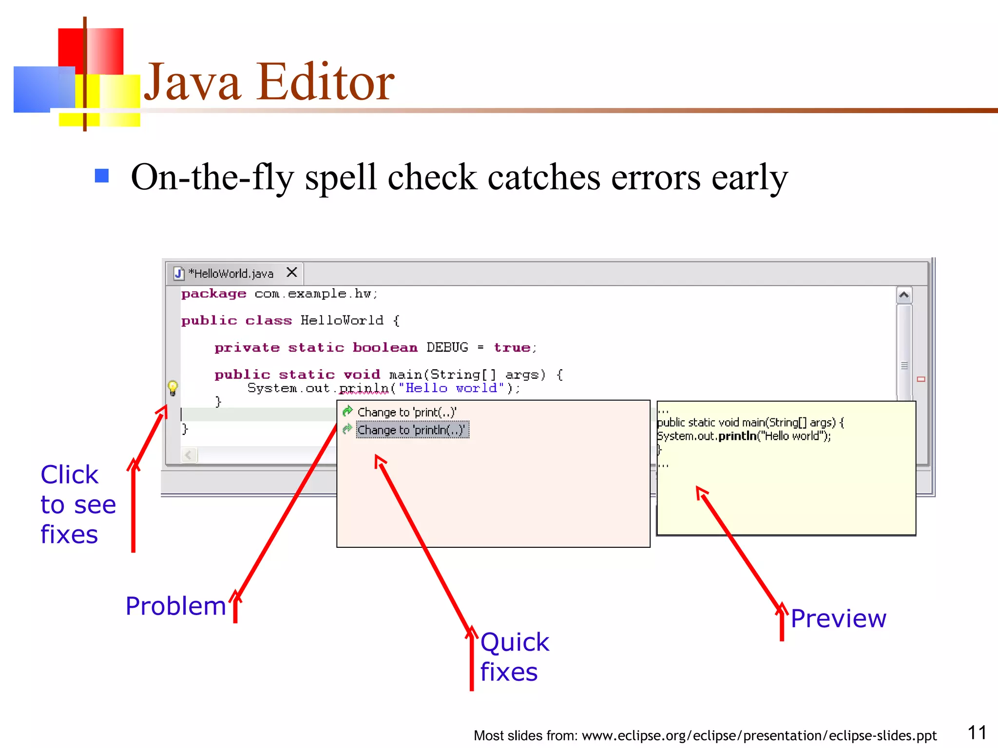 Java Editor On-the-fly spell check catches errors early Click to see fixes Problem Preview Quick fixes 