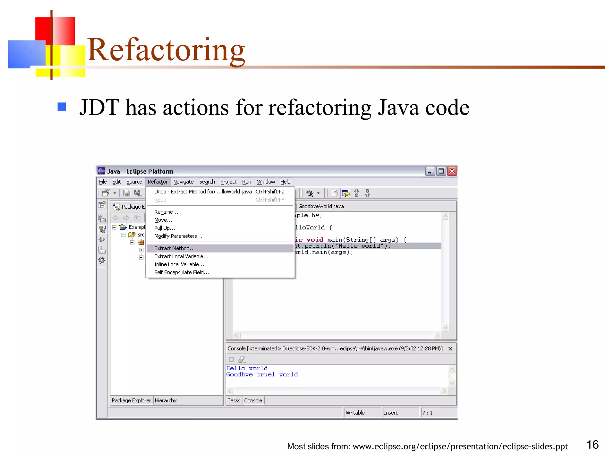 Refactoring JDT has actions for refactoring Java code 