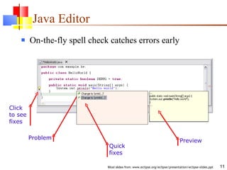 Java Editor On-the-fly spell check catches errors early Click to see fixes Problem Preview Quick fixes 