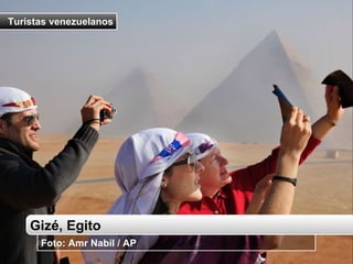Gizé, Egito Foto: Amr Nabil / AP Turistas venezuelanos 