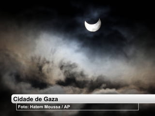Cidade de Gaza Foto: Hatem Moussa / AP 