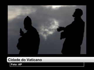 Cidade do Vaticano Foto: AP 