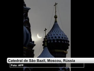 Catedral de São Bazil, Moscou, Rússia Foto: AFP 