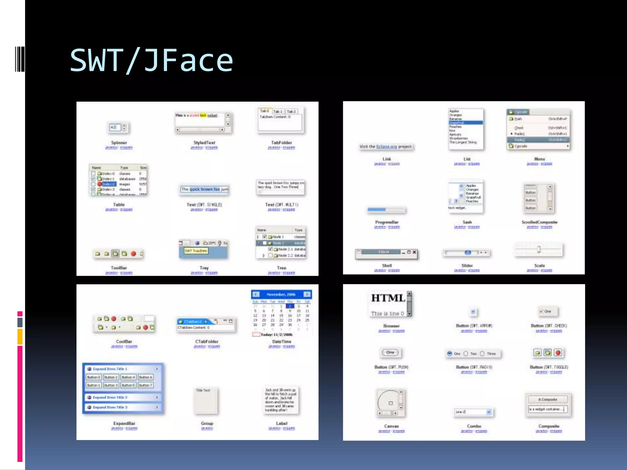 Eclipse Infrastructure




   Plug-in Loader                      Java Class Library
                JVM(Java Virtual Machine)
                           OS
 